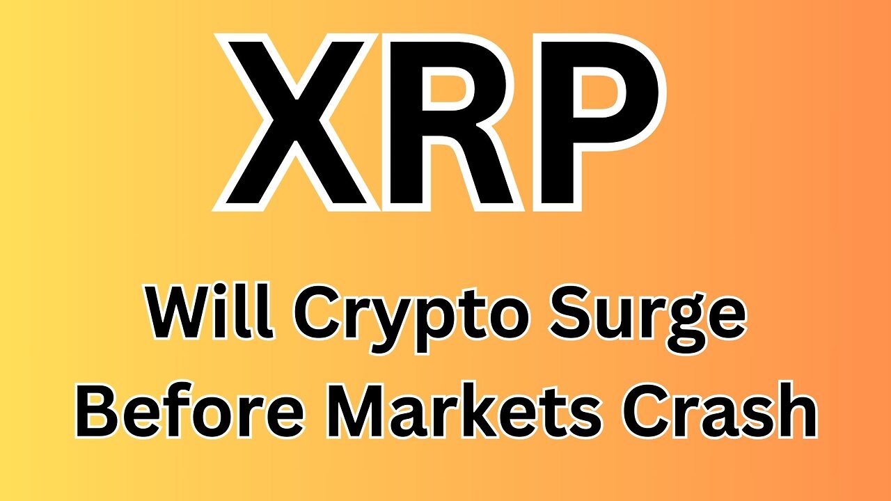 XRP Crypto / Will Crypto Surge Before Markets Collapse