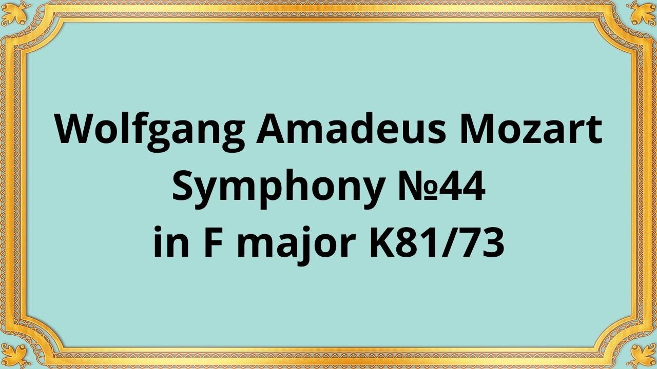 Wolfgang Amadeus Mozart Symphony №44 in F major K81/73