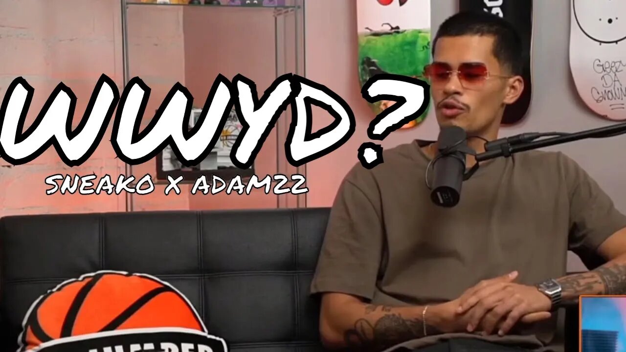 YYXOF Finds - SNEAKO X ADAM22 "WHAT WOULD YOU DO IF YOU WERE IN MY SHOES RIGHT NOW?"| Highlight #144