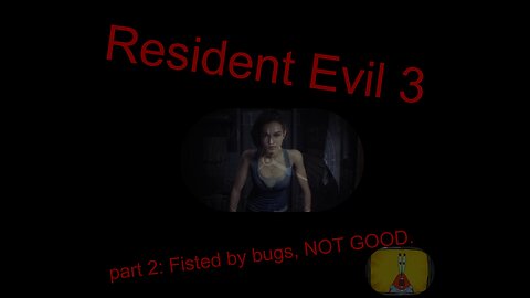 Resident Evil 3 remake part 2: Fisted by Bugs, not good.