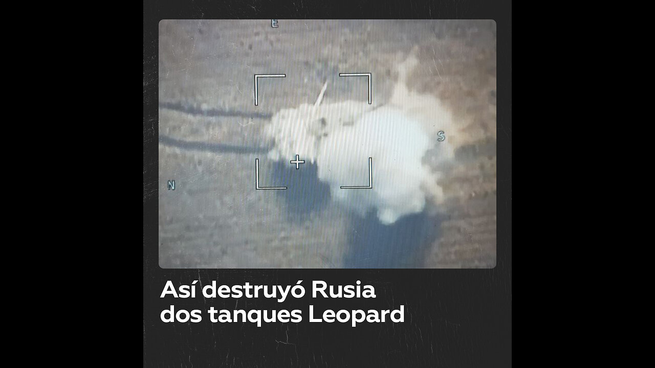 Rusia destruye dos tanques alemanes Leopard utilizados por el Ejército ucraniano