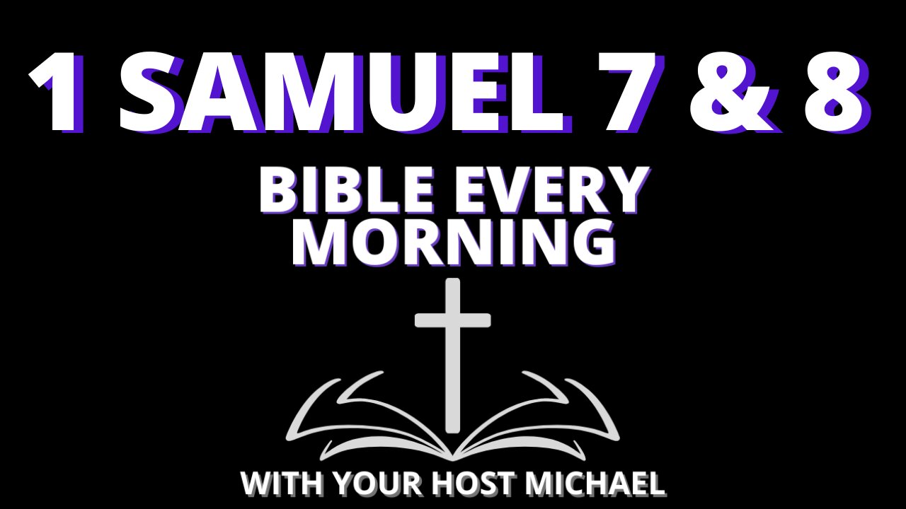 1 SAMUEL 7 & 8 - BIBLE EVERY MORNING