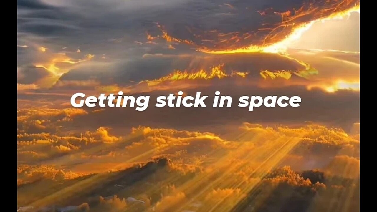 Getting stick in space