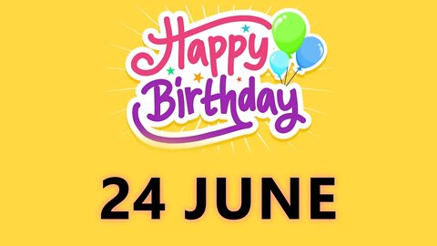 Happy Birthday to all who have Birthday on 24 June - Birthday Wish From Birthday Bash