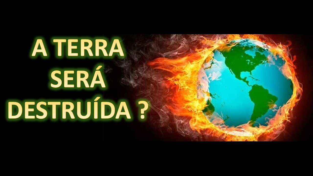 A Terra será destruída ?