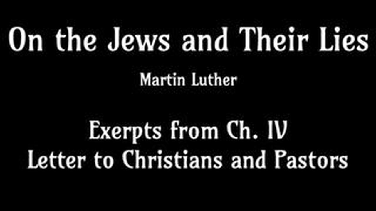 ON THE JEWS AND THEIR LIES [MARTIN LUTHER] - LETTER TO CHRISTIANS AND PASTORS CH. IV