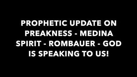 PROPHETIC UPDATE ON PREAKNESS HORSES - MEDINA SPIRIT - ROMBAUER - GOD IS SPEAKING JOY! WE ARE GETTING CONFIRMATION.