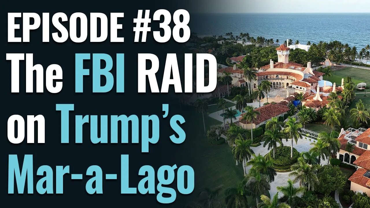 #38 - The FBI RAID on Trump's Mar-a-Lago