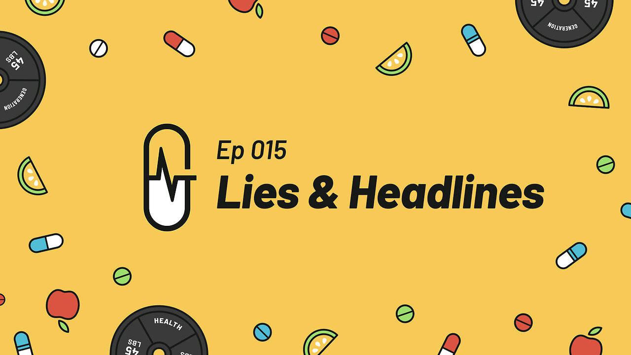 Ep 015 - Lies & Headlines