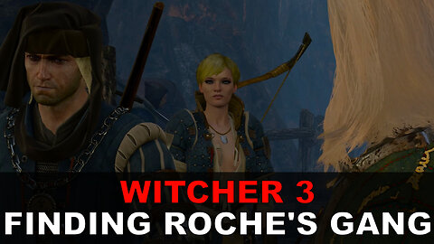 Witcher 3 | Finding Roche's Gang