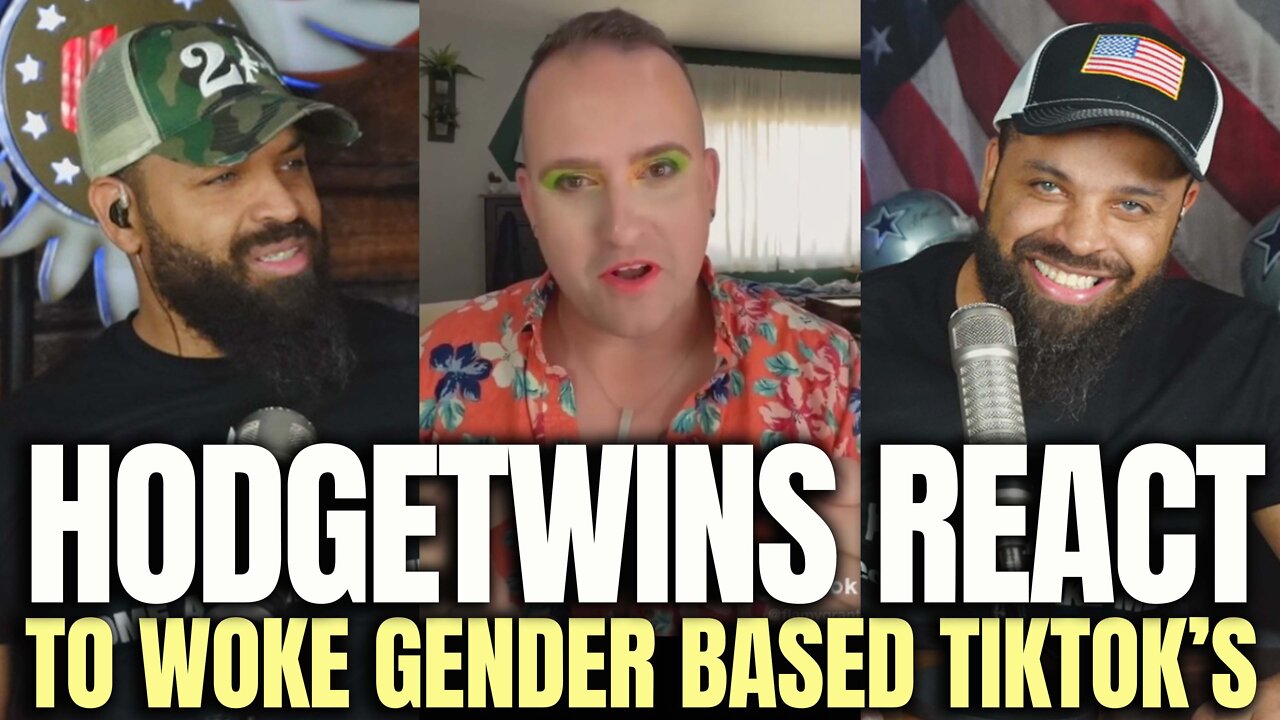 Hodgetwins Reacts To Woke Gender Based TikTok’s