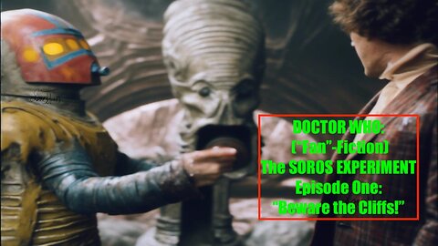 DOCTOR WHO: THE SOROS EXPERIMENT ("FAN" FILM... AHEM.)