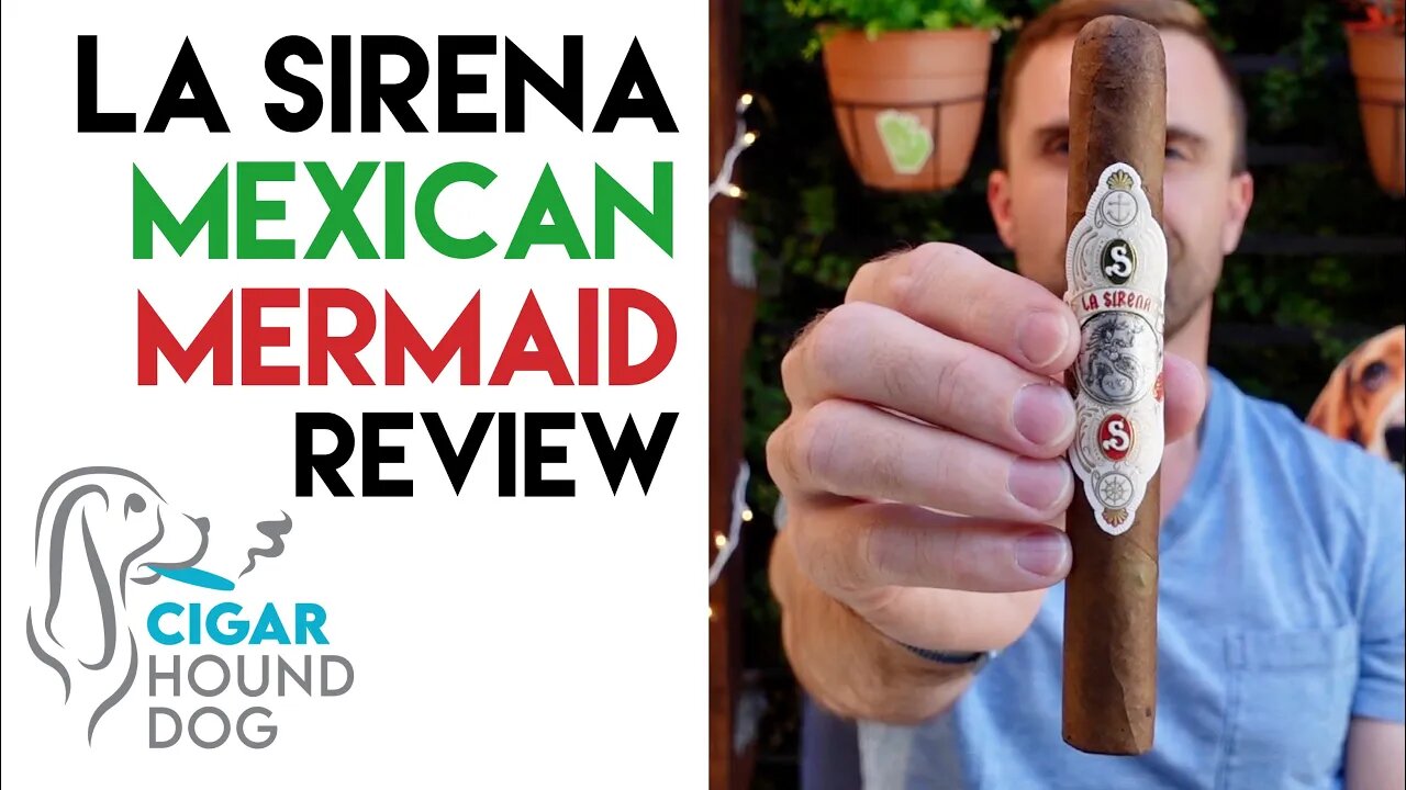 La Sirena Mexican Mermaid Cigar Review