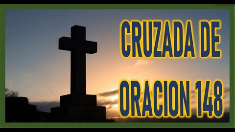 CRUZADA DE ORACION 148