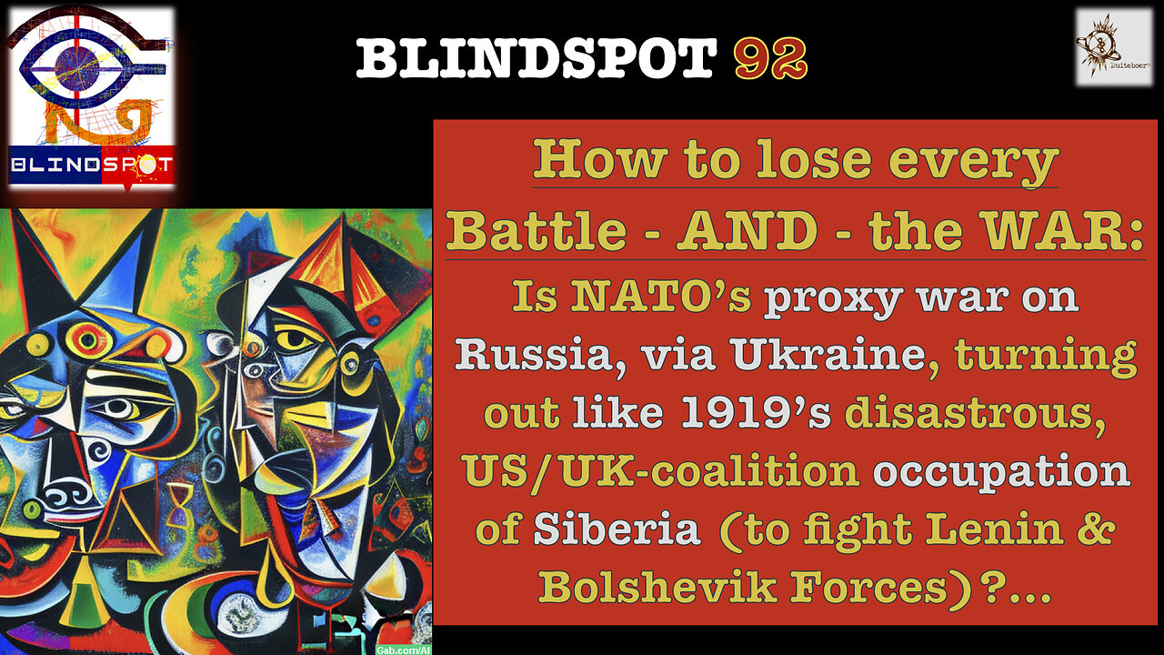 Blindspot 92 - How to lose every battle & the war: Lessons from Ukraine/NATO