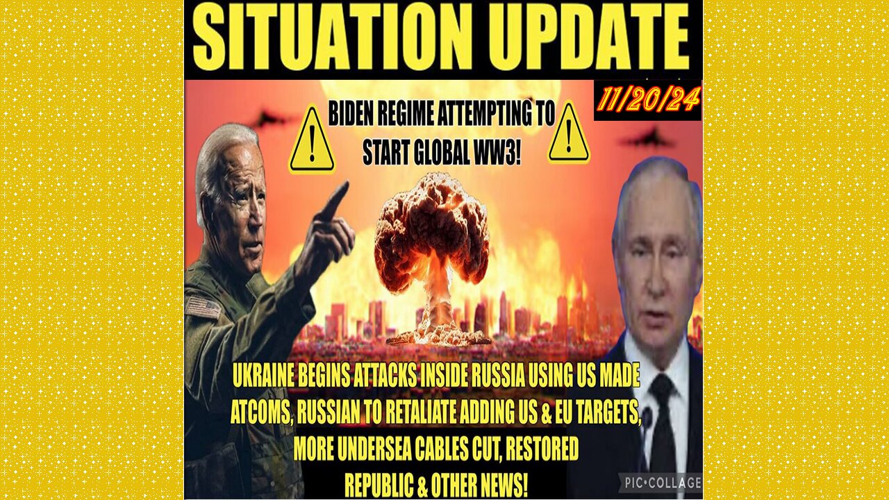 SITUATION UPDATE 11/20/24 - Ukraine Attacks Russia W/Us Atcoms, Vt Intel, Undersea Cables Cut