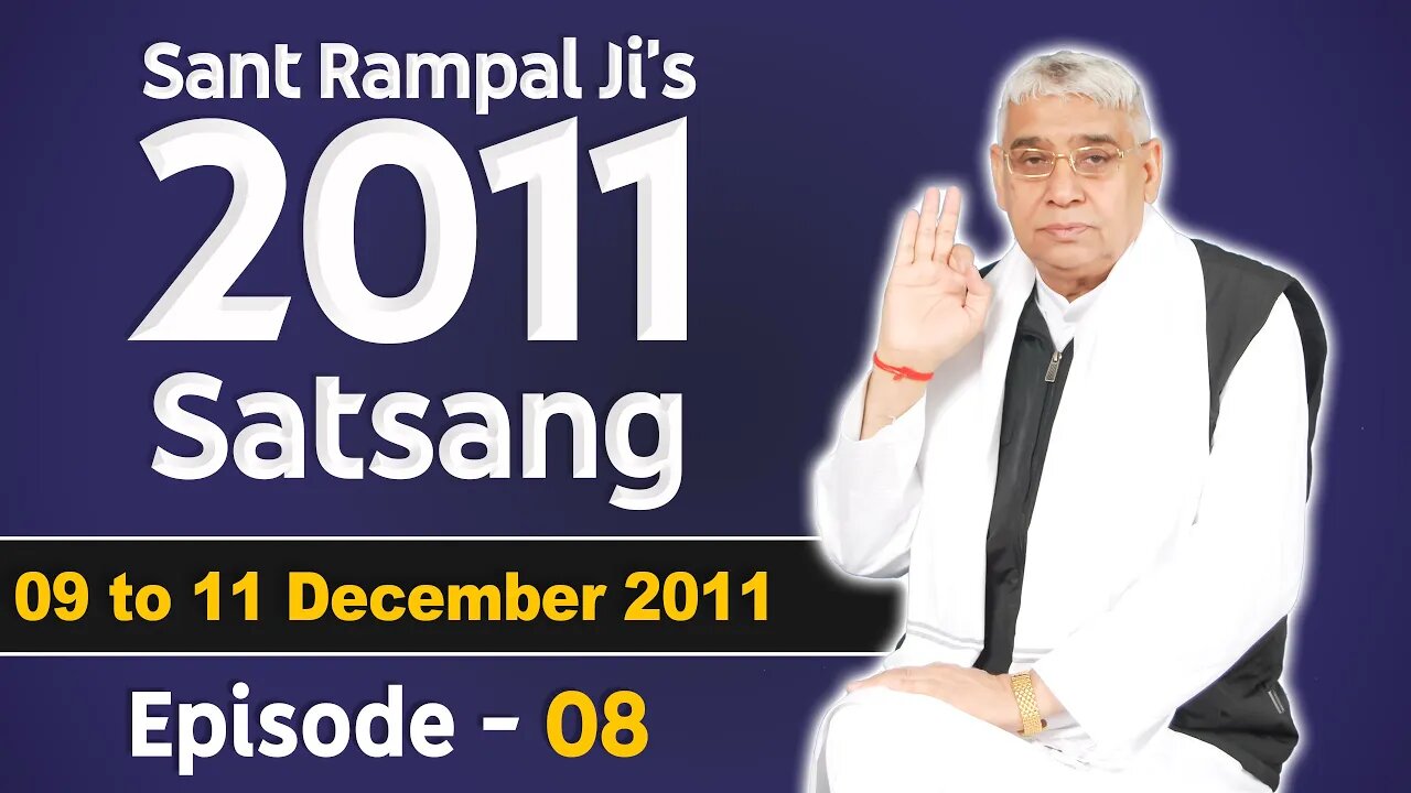 Sant Rampal Ji's 2011 Satsangs | 09 to 11 December 2011 HD | Episode - 08 | SATLOK ASHRAM