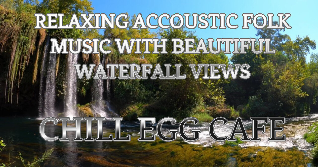 RELAXING ACCOUSTIC FOLK MUSIC WITH BEAUTIFUL WATERFALL VIEWS