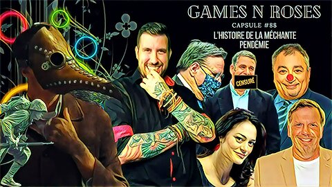 GAMES N ROSES # 88: L'HISTOIRE DE LA MÉCHANTE PANDÉMIE