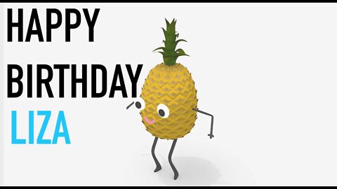 Happy Birthday LIZA! - PINEAPPLE Birthday Song