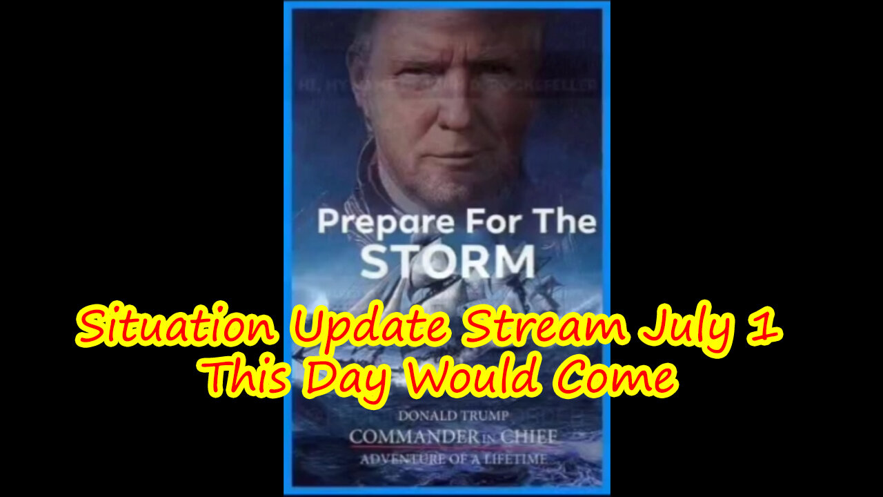 Situation Update Stream July 1 ~ This Day Would Come