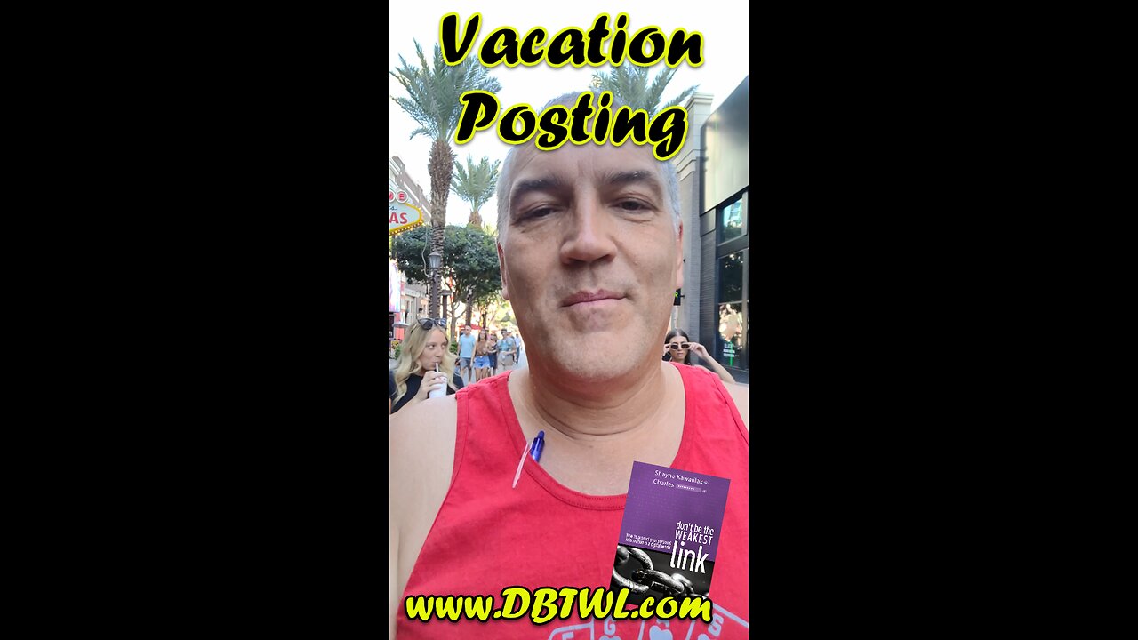 DBTWL - Don't be the Weakest Link - Vacation Posts