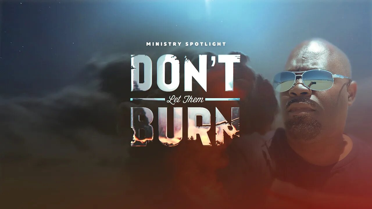 Ministry Spotlight Ep 8: Chris Taylor from Don't Let Them Burn