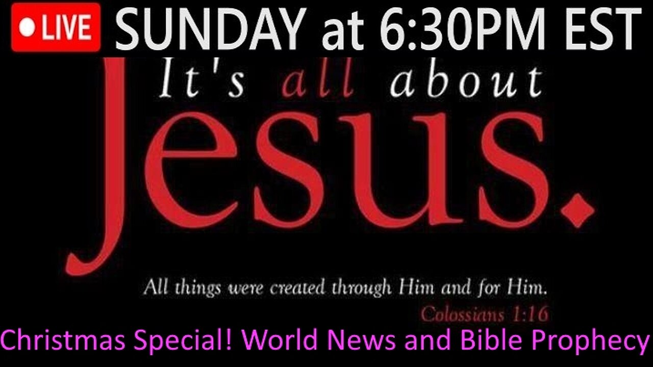 LIVE SUNDAY AT 6:30PM EST - World News - Biblical Prophecy - Christmas Special