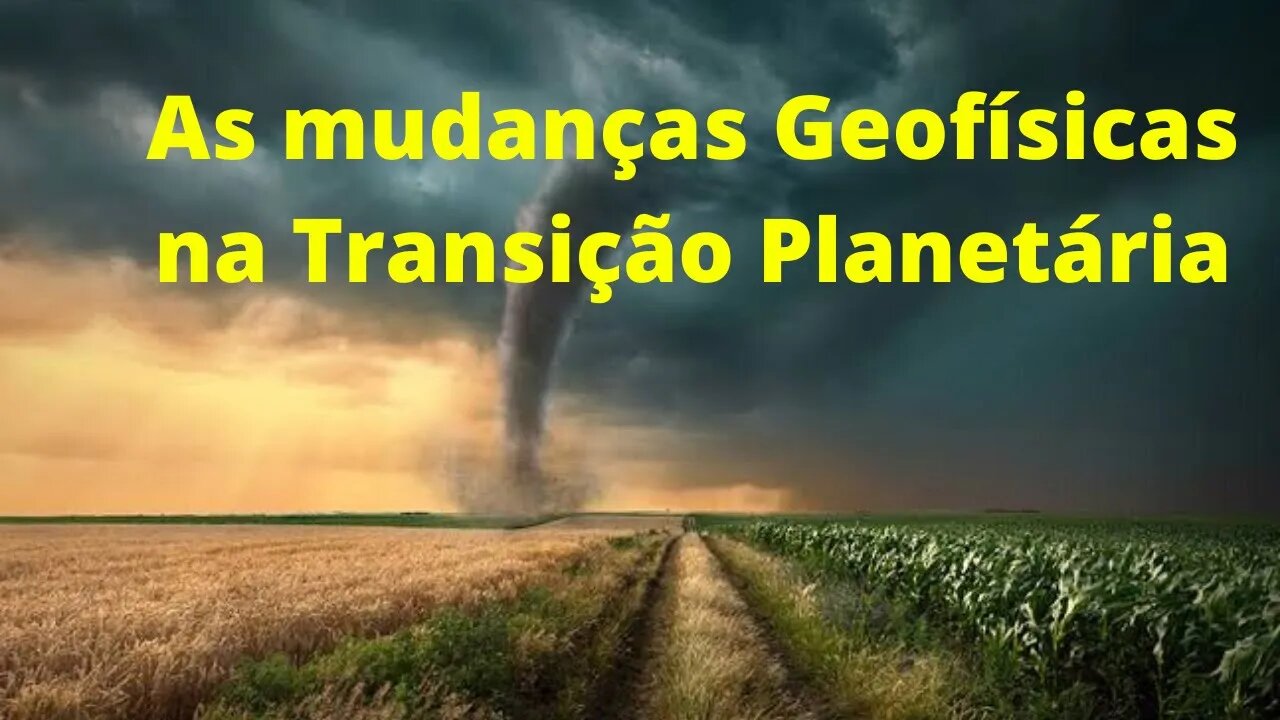 As mudanças Geofísicas na Transição Planetária