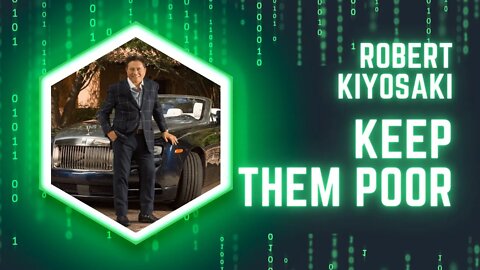 Robert Kiyosaki KEEP THEM POOR!!!