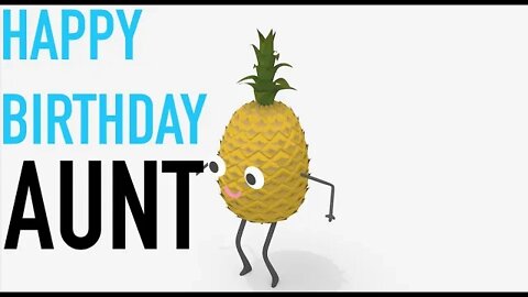 Happy Birthday AUNT! - PINEAPPLE Birthday Song