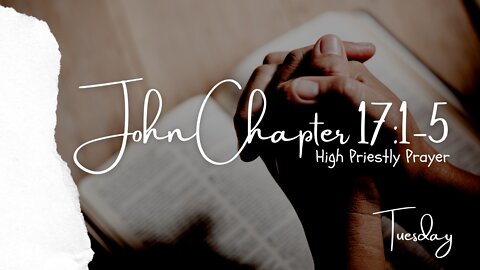 John 17:1-5 Tuesday