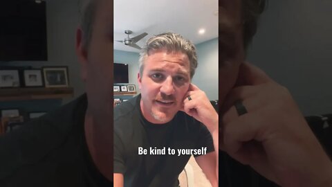 Be kind….to yourself