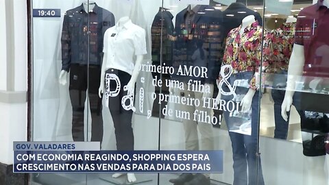 Gov. Valadares: Com economia reagindo Shopping espera crescimento nas vendas para Dia dos Pais.