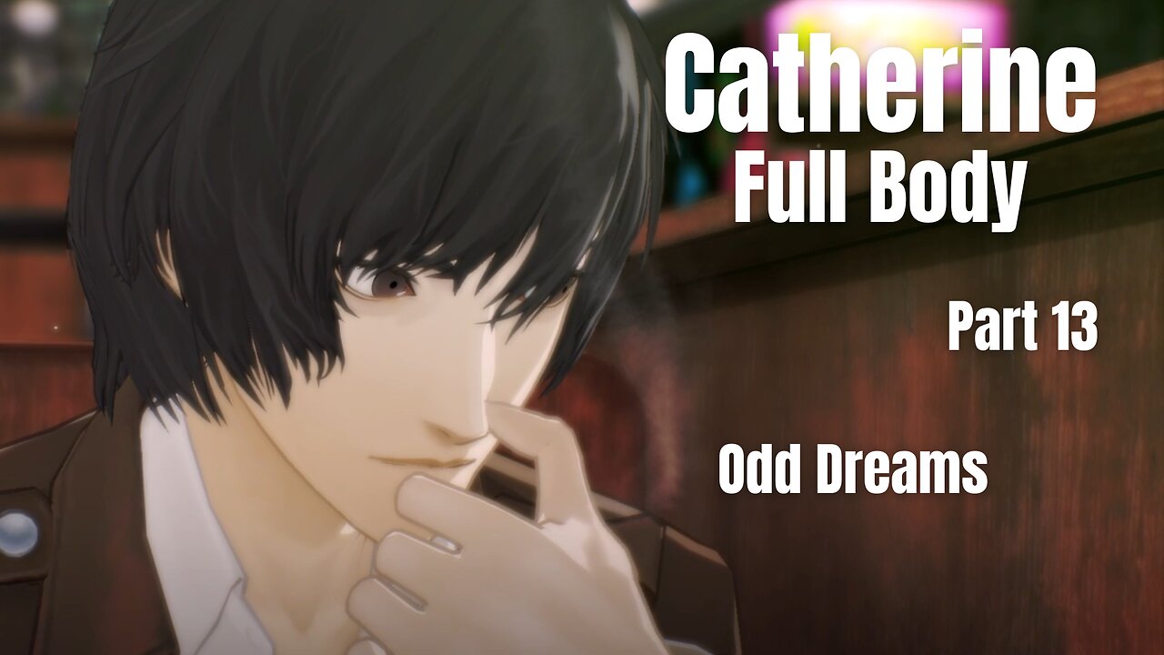 Catherine Full Body Part 13 - Odd Dreams