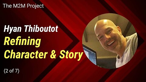 Script Doctoring & Screenwriting: Refining Character & Story with Hyan Thiboutot (Pt 2 of 7)