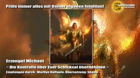 Erzengel Michael - „Die Kontrolle über Euer Schicksal übernehmen“