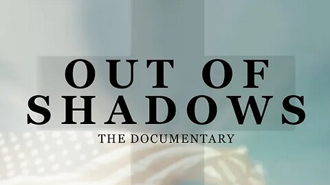 Documentary:Out Of The Shadows
