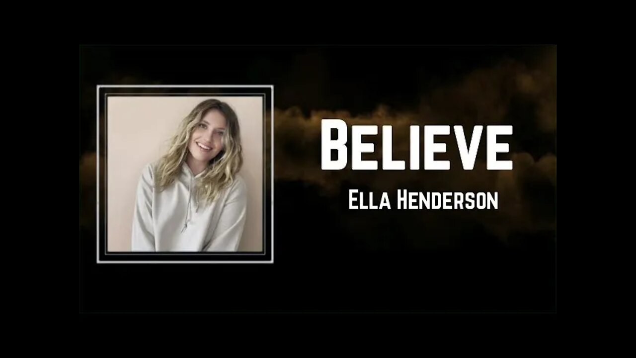 Ella Henderson - Believe (Lyrics)