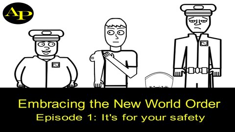 It's For Your Safety : Embracing The New World Order (Episode 1)