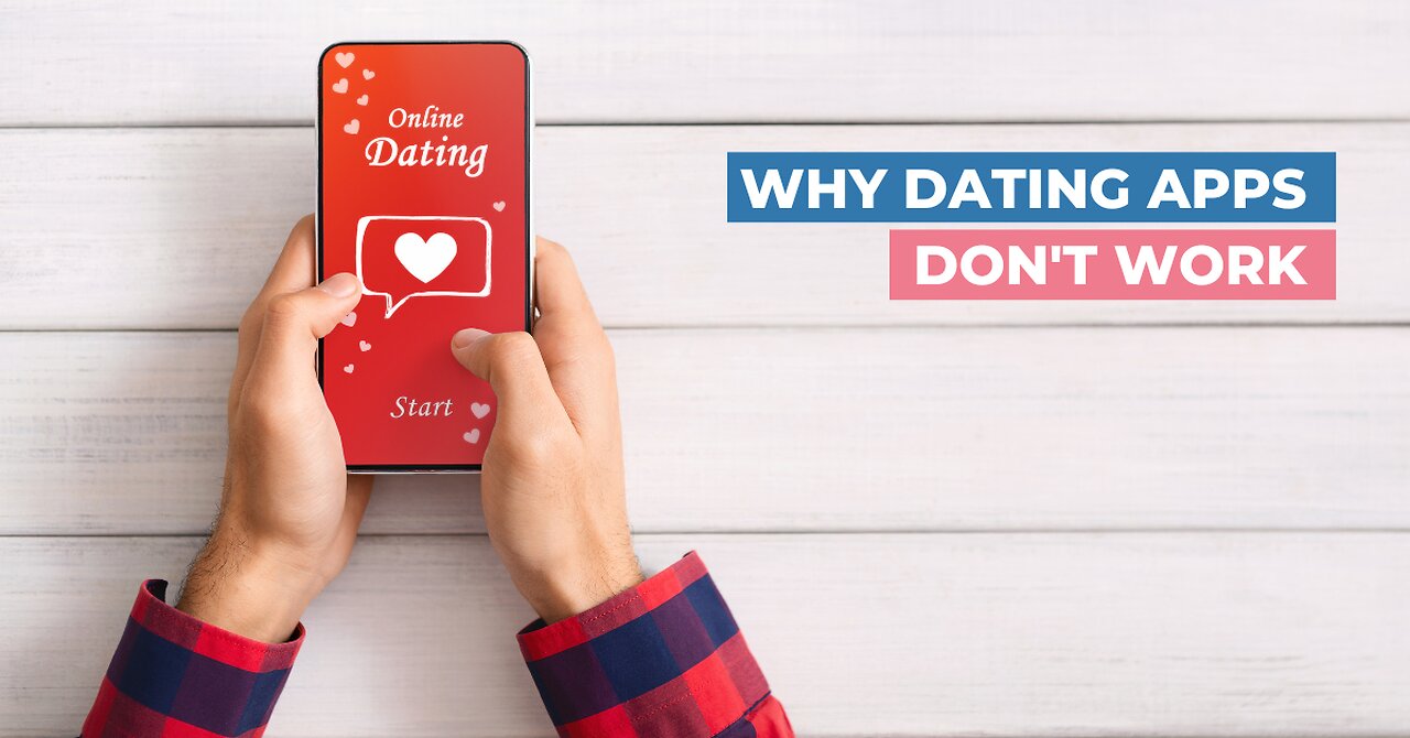 Dating Apps Just Don't Work!