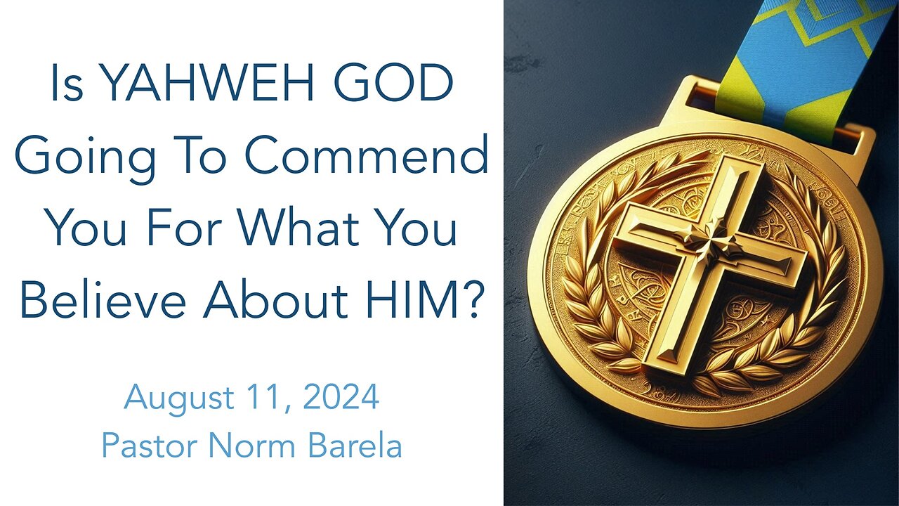 Is YAHWEH GOD Going To Commend You For What You Believe About HIM?