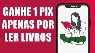 GANHE 1 PIX LENDO LIVROS - Aplicativos Para Ganhar Dinheiro Via Pix Ainda Hoje