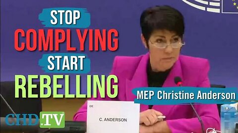 Christine Anderson MEP： STOP COMPLYING!!! “You Cannot Comply Your Way Out of a Tyranny”
