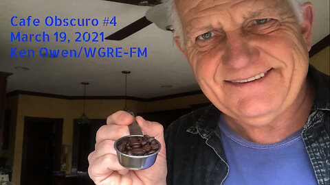 March 19, 2021 - Ken Owen's 'Café Obscuro' (Show #4)