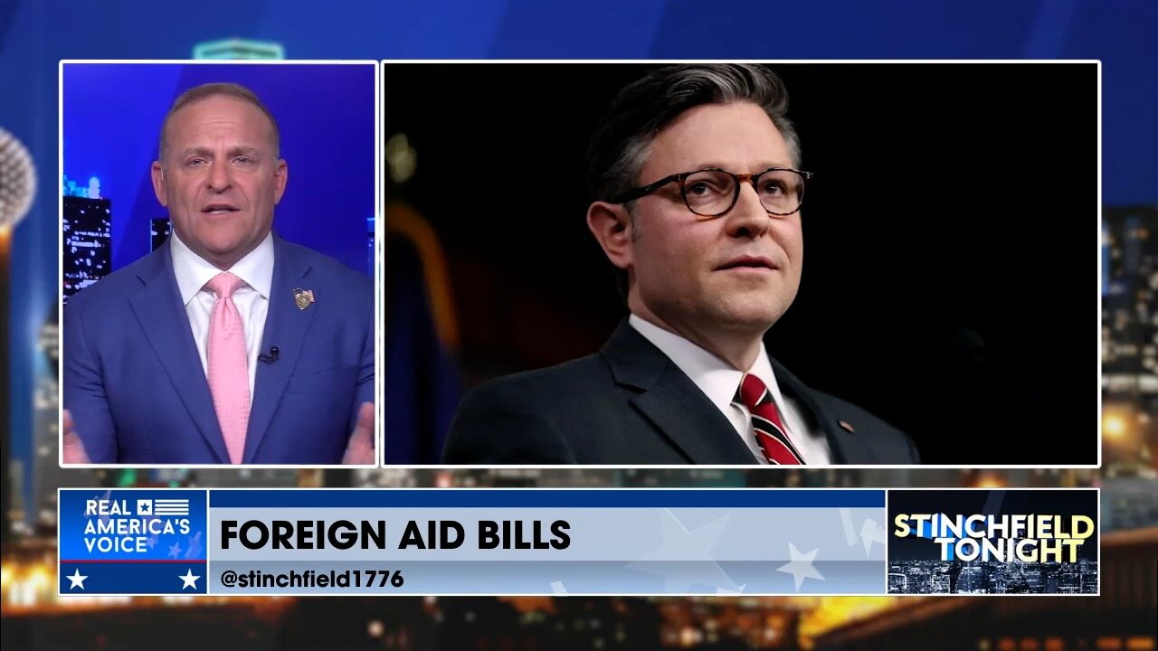 Stinchfield: Why Is Speaker Johnson Pushing More Foreign Aid