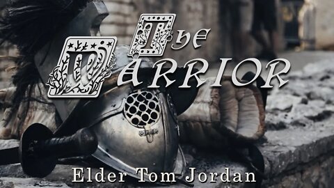 "The Warrior" Elder Tom Jordan 02-29-20