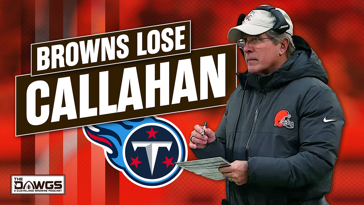 Bill Callahan is Leaving the Browns to Join the Titans | Cleveland Browns Podcast 2024