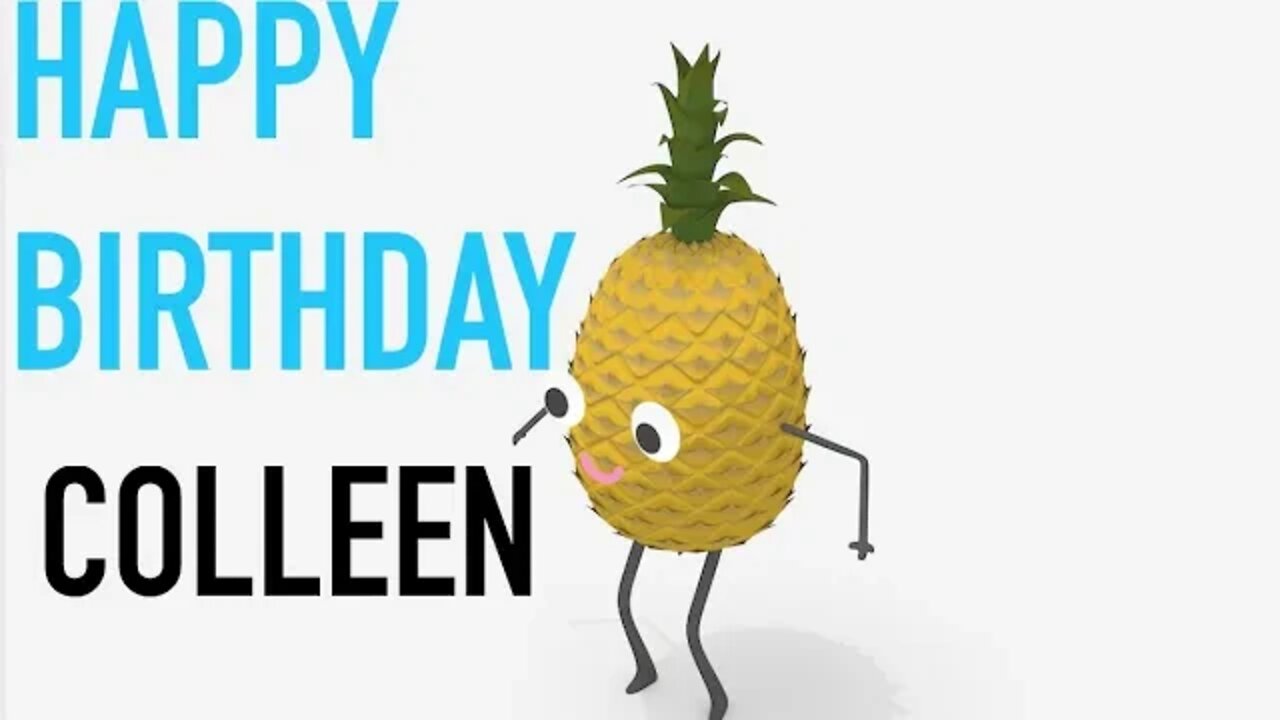 Happy Birthday COLLEEN! - PINEAPPLE Birthday Song