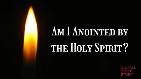Am I Anointed by the Holy Spirit